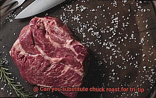 Can you substitute chuck roast for tri-tip-2