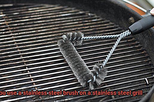 Can you use a stainless steel brush on a stainless steel grill-5