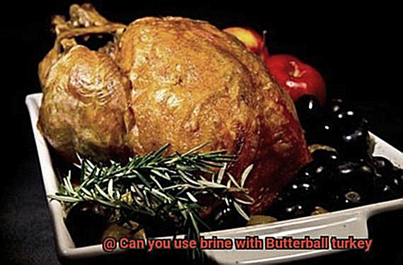 Can you use brine with Butterball turkey-5