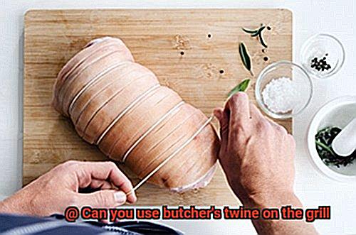 Can you use butcher's twine on the grill-7