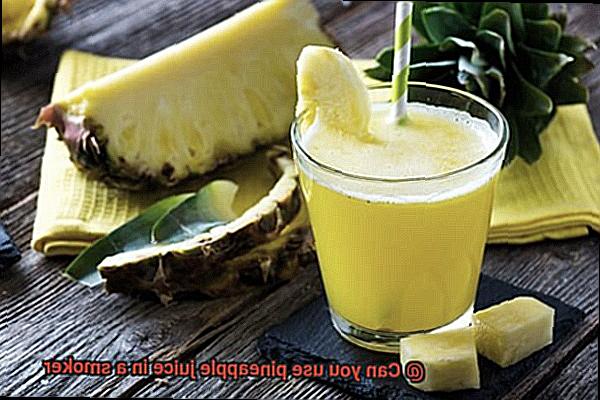 Can you use pineapple juice in a smoker-2
