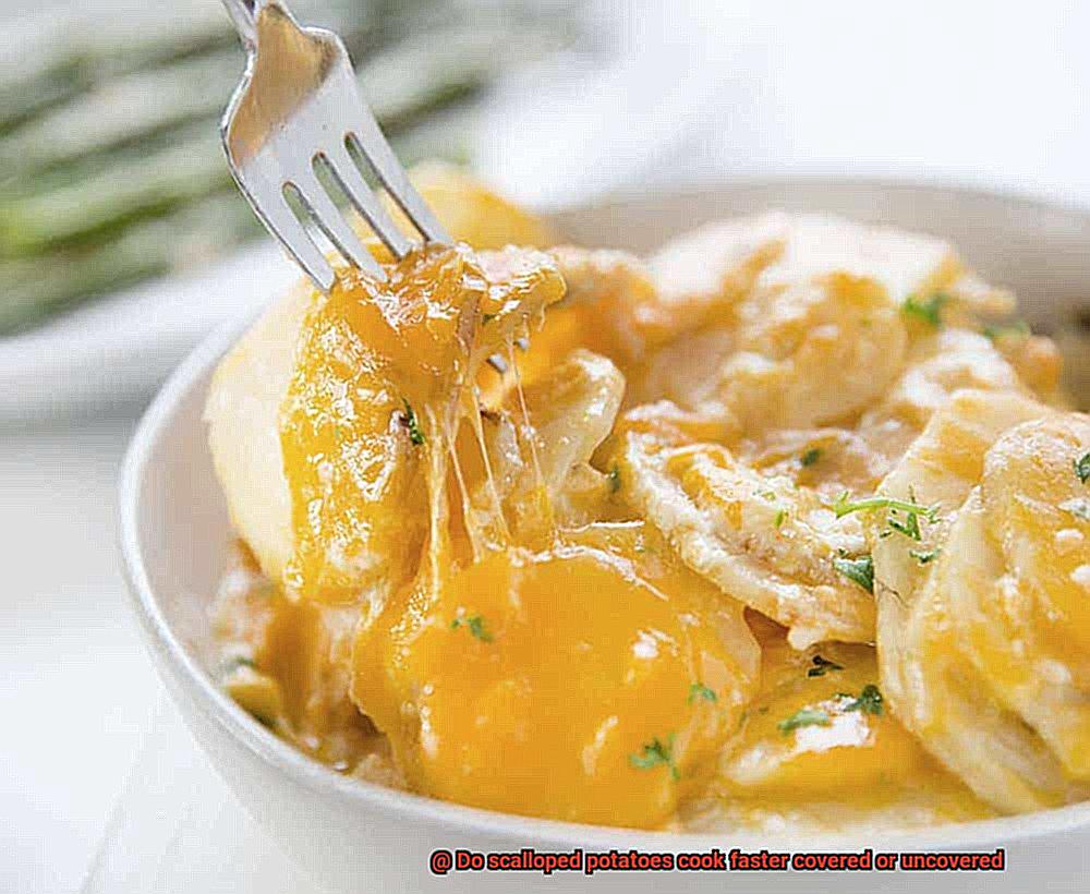 Do scalloped potatoes cook faster covered or uncovered -6
