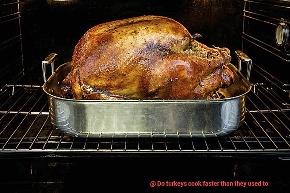 Do turkeys cook faster than they used to-2