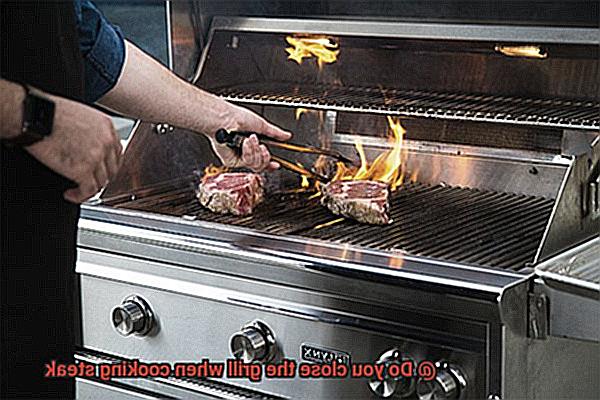 Do you close the grill when cooking steak-4