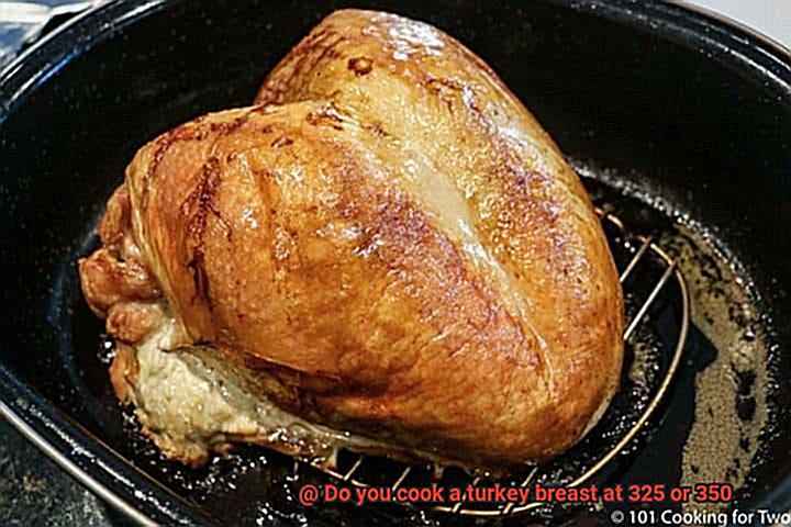 Do you cook a turkey breast at 325 or 350-6