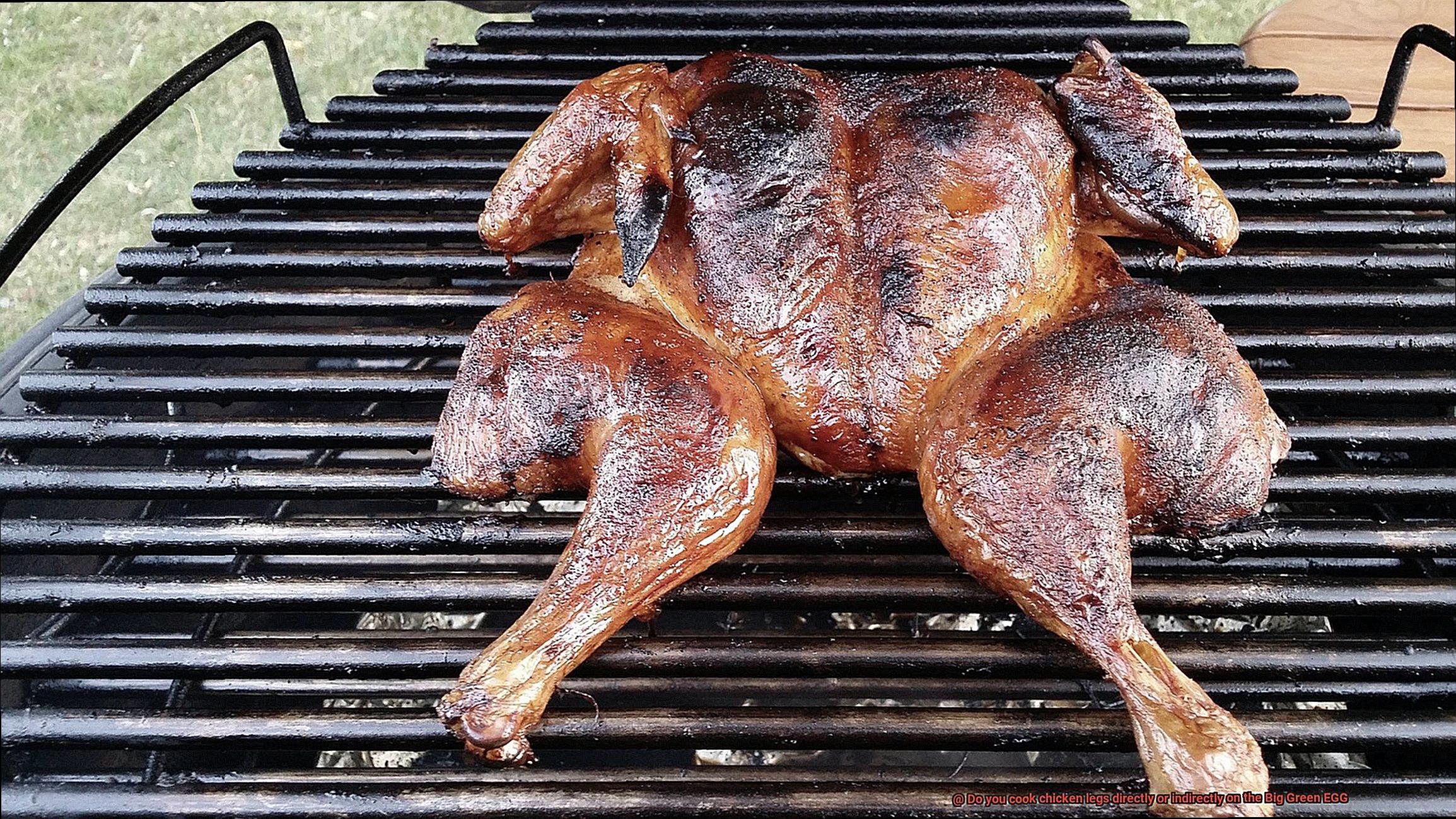 Do you cook chicken legs directly or indirectly on the Big Green EGG-6