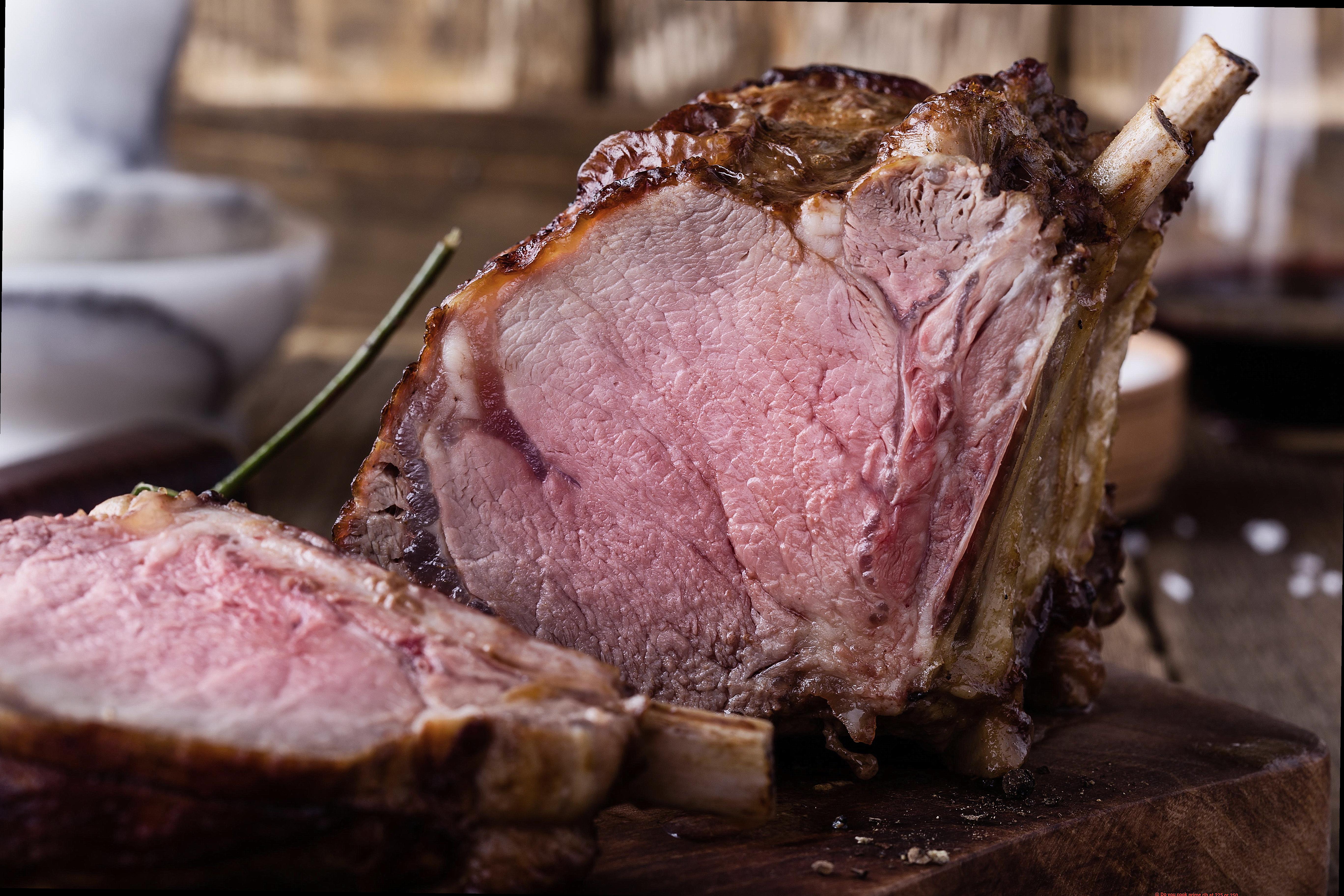 Do you cook prime rib at 225 or 250-3