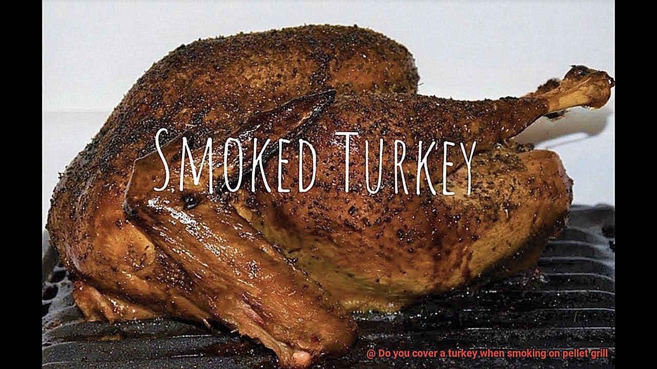 Do you cover a turkey when smoking on pellet grill-3