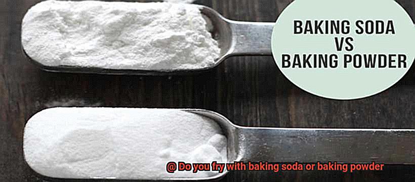 Do you fry with baking soda or baking powder-8