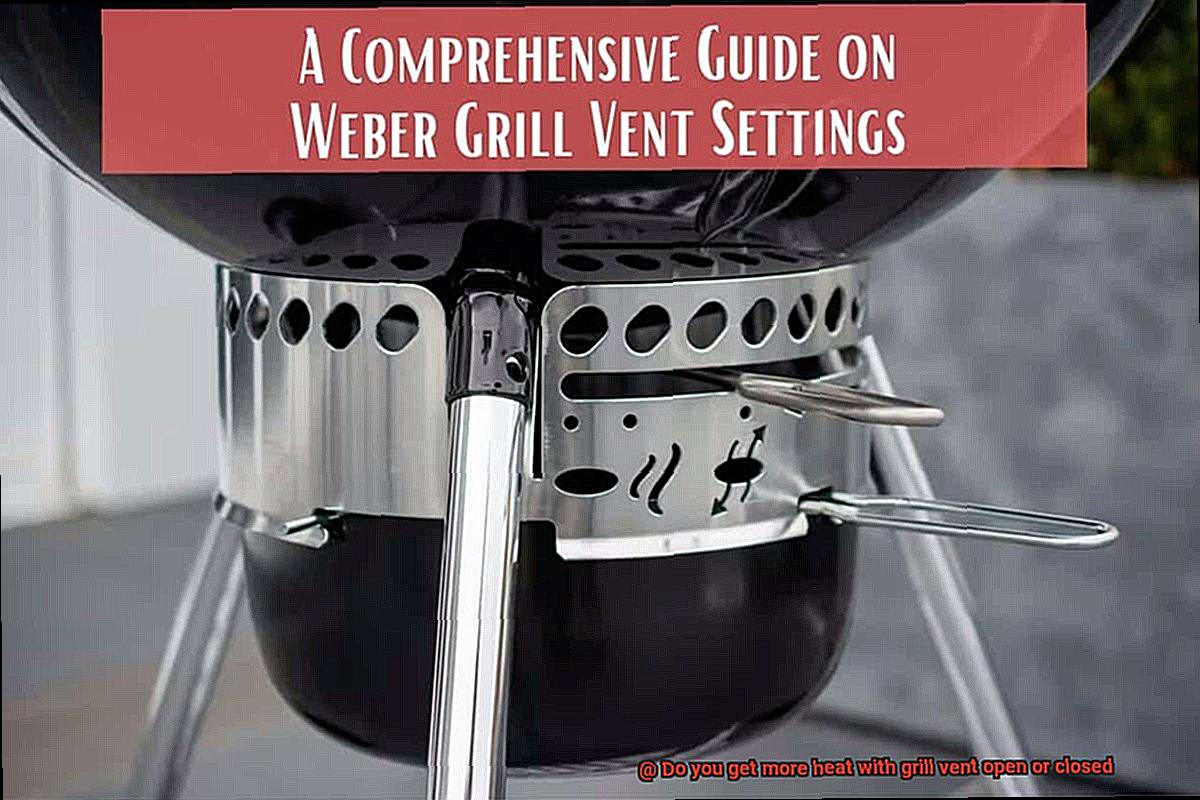 Do you get more heat with grill vent open or closed-3