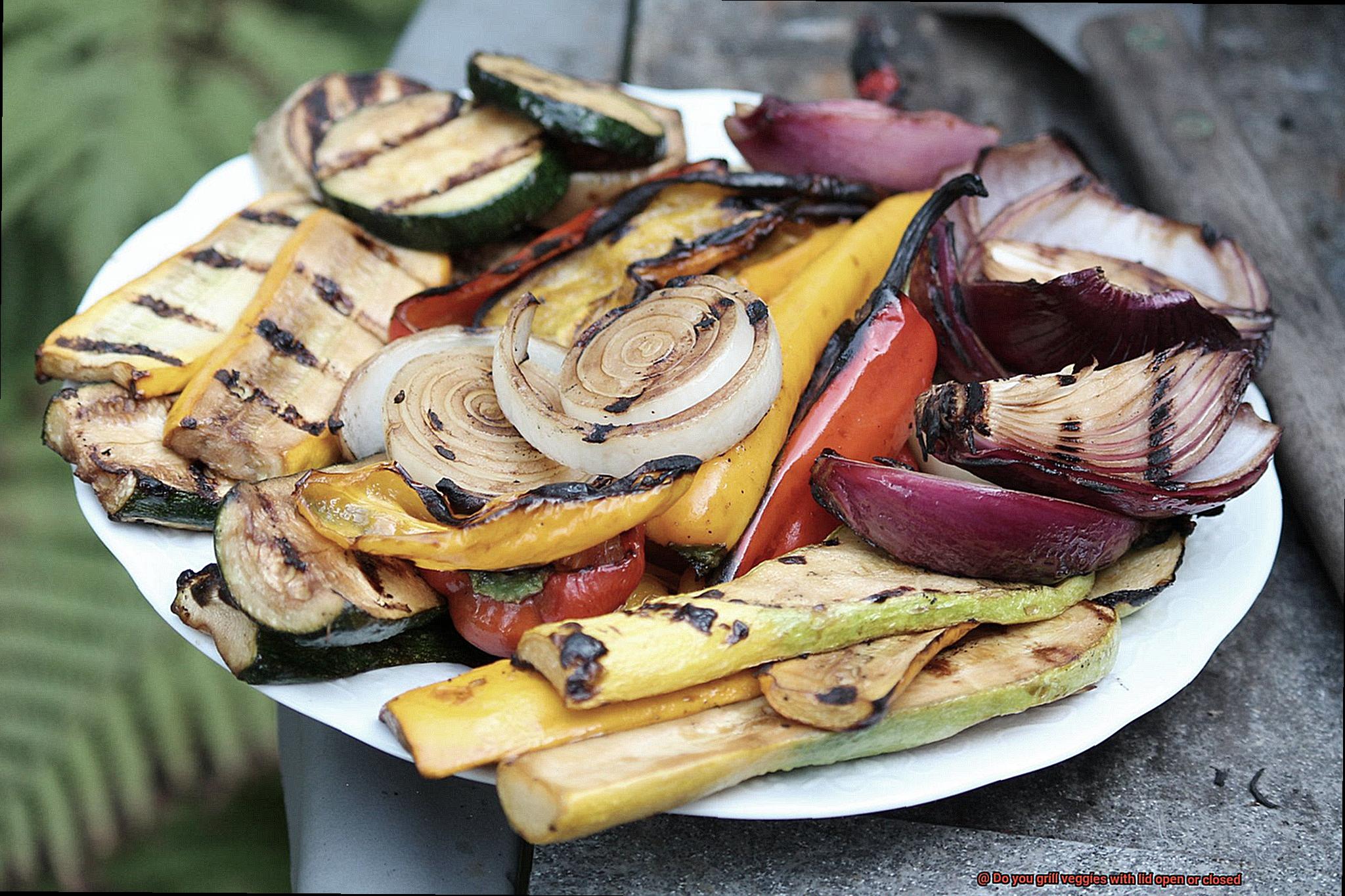 Do you grill veggies with lid open or closed-12