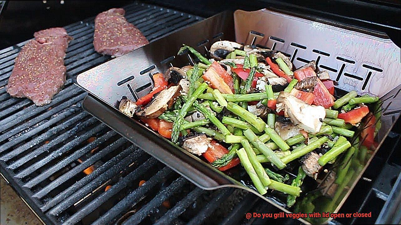 Do you grill veggies with lid open or closed-4