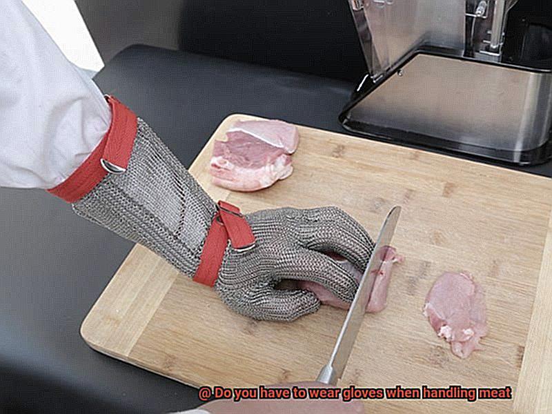 Do you have to wear gloves when handling meat-3