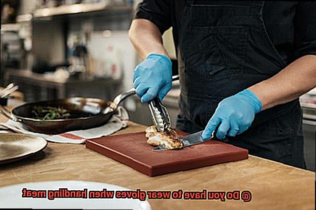 Do you have to wear gloves when handling meat-2