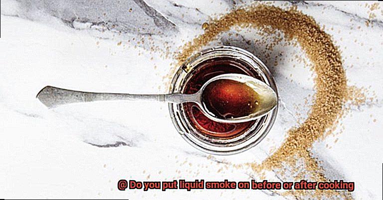 Do you put liquid smoke on before or after cooking-2