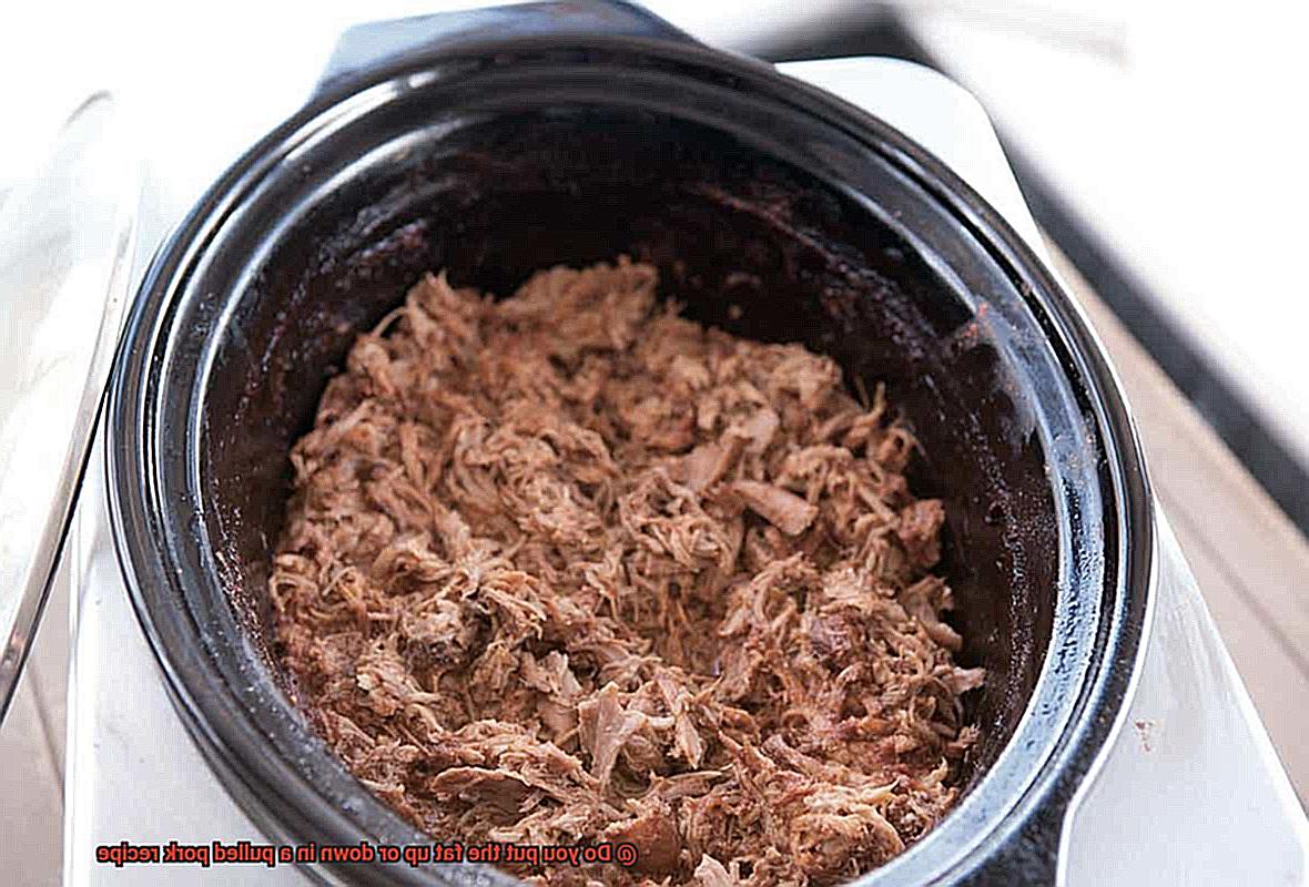 Do you put the fat up or down in a pulled pork recipe-2