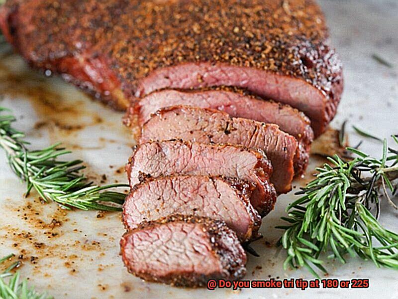 Do you smoke tri tip at 180 or 225-2