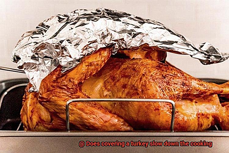 Does covering a turkey slow down the cooking-2