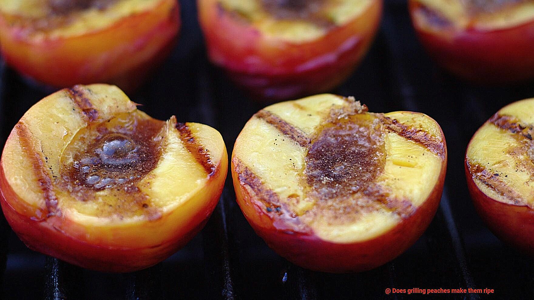 Does grilling peaches make them ripe-2