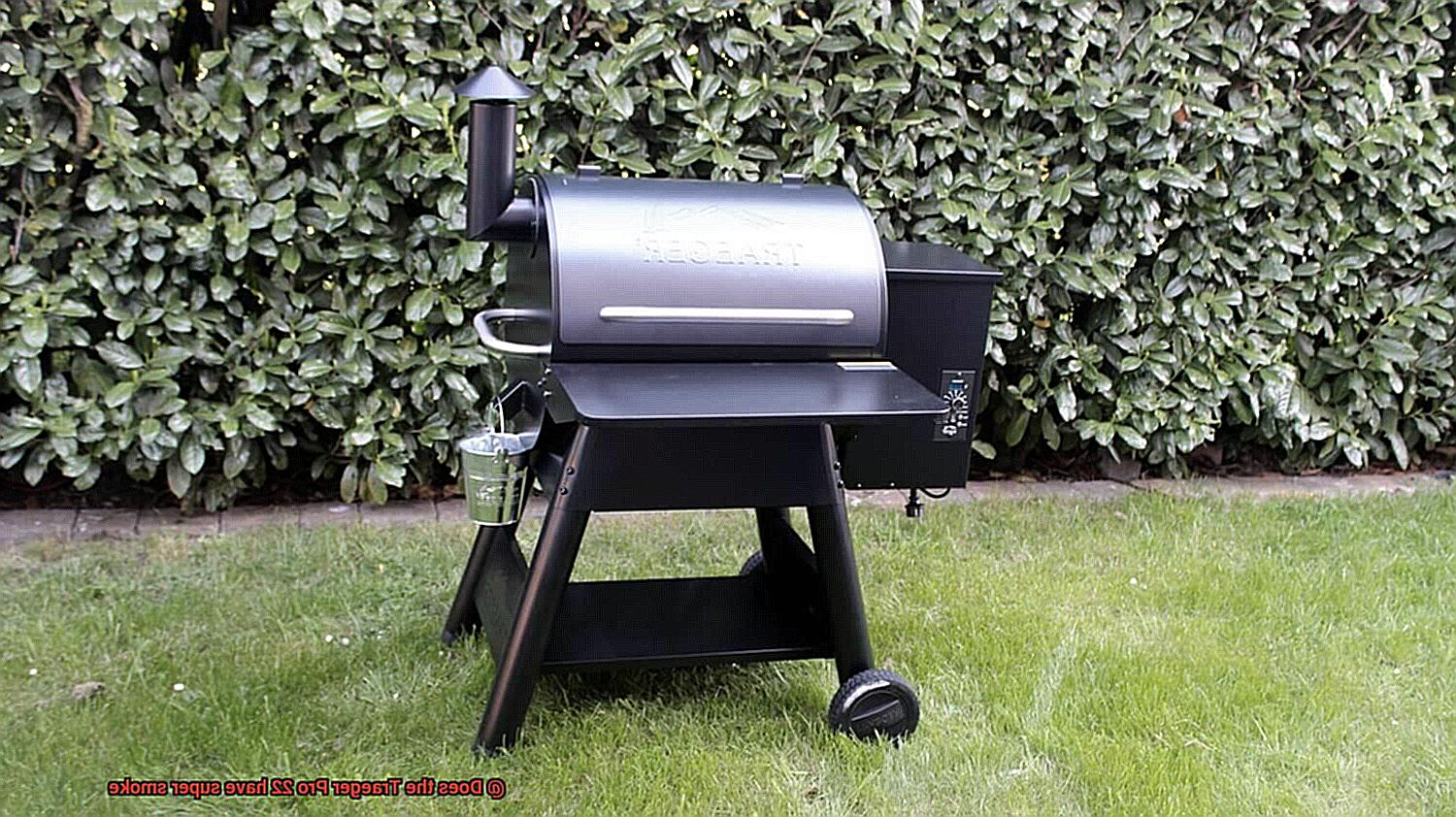 Does the Traeger Pro 22 have super smoke-2